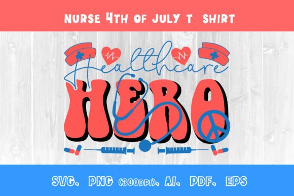 Healthcare Hero 4th July Nurse T-shirt