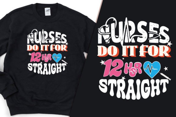 Hours Straight Nurse T-Shirt Design