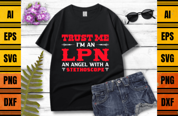 Trust Me I’m an LPN Nurse T-shirt Design