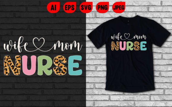 Wife Mom Nurse Mother’s Day T-Shirt