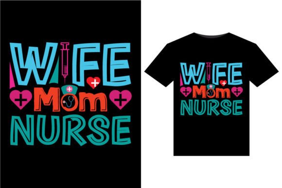 Wife Mom Nurse T-Shirts Design
